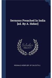 Sermons Preached In India [ed. By A. Heber]