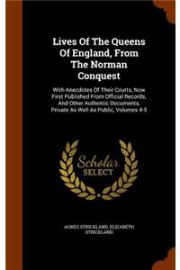 Lives Of The Queens Of England, From The Norman Conquest