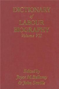 Dictionary of Labour Biography: Volume VII