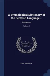 Etymological Dictionary of the Scottish Language ...