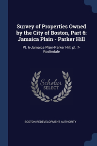 Survey of Properties Owned by the City of Boston, Part 6