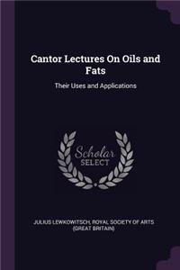 Cantor Lectures On Oils and Fats