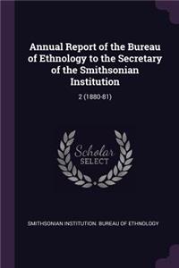 Annual Report of the Bureau of Ethnology to the Secretary of the Smithsonian Institution