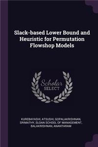 Slack-based Lower Bound and Heuristic for Permutation Flowshop Models