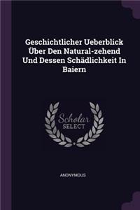 Geschichtlicher Ueberblick Über Den Natural-zehend Und Dessen Schädlichkeit In Baiern
