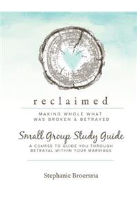 Reclaimed Small Group Study Guide