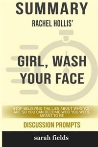 Summary: Rachel Hollis' Girl, Wash Your Face: Stop Believing the Lies about Who You Are So You Can Become...