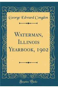 Waterman, Illinois Yearbook, 1902 (Classic Reprint)