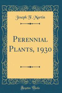 Perennial Plants, 1930 (Classic Reprint)