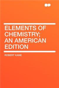 Elements of Chemistry; An American Edition