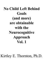 No Child Left Behind Goals (and More) Are Obtainable with the Neurocognitive Approach,