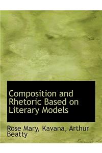 Composition and Rhetoric Based on Literary Models