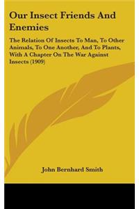 Our Insect Friends And Enemies