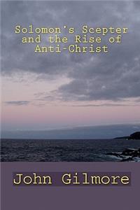 Solomon's Scepter and the Rise of Anti-Christ