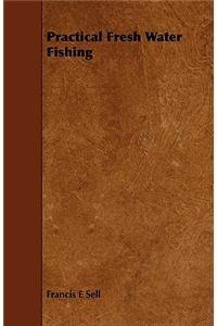 Practical Fresh Water Fishing