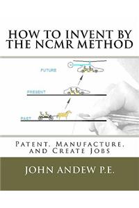 How to Invent by the Ncmr Method