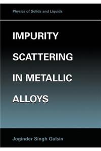 Impurity Scattering in Metallic Alloys