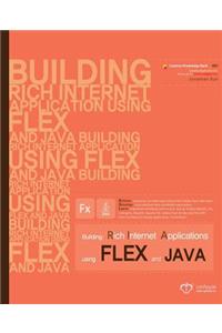 Building Rich Internet Applications using Flex and Java