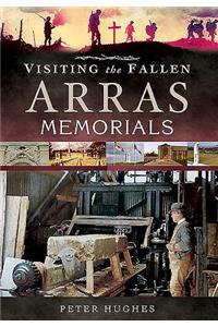 Visiting the Fallen - Arras Memorials