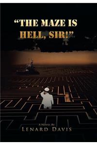 The Maze Is Hell, Sir!