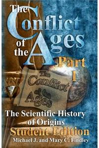 Conflict of the Ages Student Edition I The Scientific History of Origins