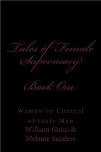 Tales of Female Supremacy - Book One