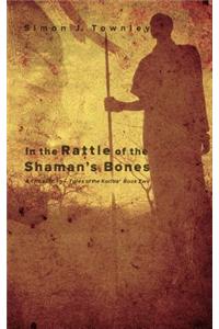 In the Rattle of the Shaman's Bones
