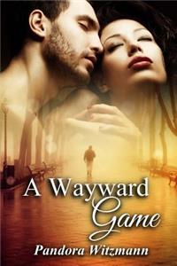 A Wayward Game: An Erotic Thriller