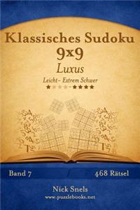 Klassisches Sudoku 9x9 Luxus - Leicht bis Extrem Schwer - Band 7 - 468 Rätsel