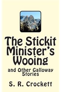 Stickit Minister's Wooing and Other Galloway Stories