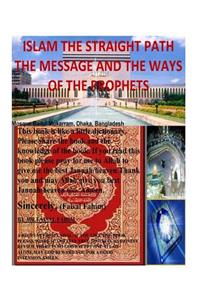 ISLAM THE STRAIGHT PATH The Message And The Ways of The PROPHETS