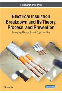 Electrical Insulation Breakdown and Its Theory, Process, and Prevention