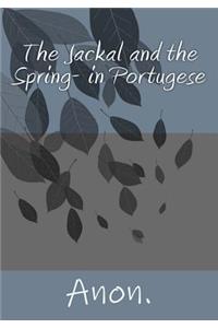 The Jackal and the Spring- in Portugese