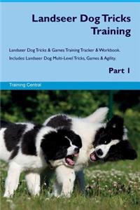 Landseer Dog Tricks Training Landseer Dog Tricks & Games Training Tracker & Workbook. Includes: Landseer Dog Multi-Level Tricks, Games & Agility. Part 1