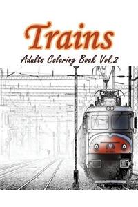 Trains: Adults Coloring Book Vol.2: Train Grayscale Coloring Books for Adults Relaxation Art Therapy for Busy People