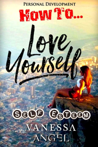 How to Love Yourself