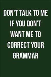 Don't Talk to Me If You Don't Want Me to Correct Your Grammar