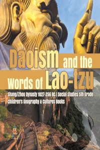 Daoism and the Words of Lao-tzu Shang/Zhou Dynasty 1027-256 BC Social Studies 5th Grade Children's Geography & Cultures Books