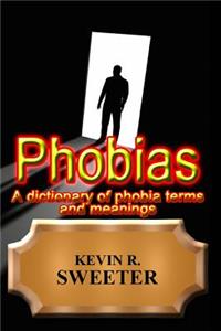 Phobias - A Dictionary of Phobia Terms and Meanings