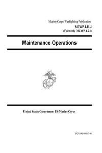 Marine Corps Warfighting Publication MCWP 4-11.4 (Formerly MCWP 4-24) Maintenance Operations