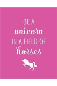 Be A Unicorn In A Field Of Horses