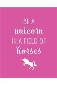 Be A Unicorn In A Field Of Horses