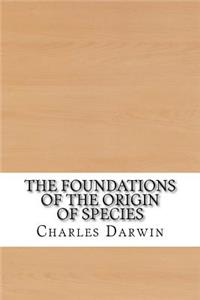 The Foundations of the Origin of Species