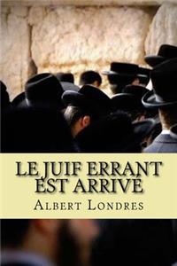 Le Juif errant est arrivé