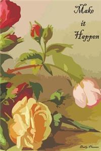 Make It Happen, Daily Planner: Colorful Flower, Diary Note Book, Office Appointment, Day Plan to Do List, Plan Your Work, Student School Schedule, Fitness Health Workout Note, Business Daily Goal, 120 Pages 6