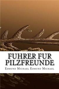 Fuhrer fur Pilzfreunde