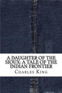 A Daughter of the Sioux