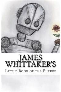 James Whittaker's Little Book of the Future