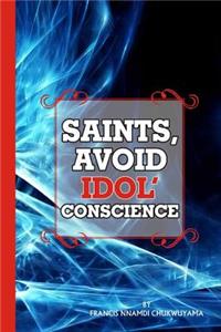 Saints Avoid Idol conscience