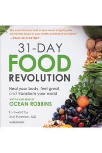 31-Day Food Revolution: Heal Your Body, Feel Great, and Transform Your World